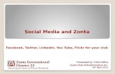 Social Media and Zonta Facebook, Twitter, LinkedIn, You Tube, Flickr for your club