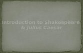 Introduction to Shakespeare  &  Julius Caesar