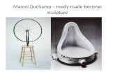 Marcel Duchamp – ready made become sculpture