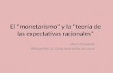 El “monetarismo” y la “teoría de las expectativas racionales ”