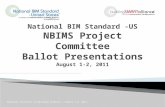 National BIM Standard -US NBIMS Project Committee Ballot Presentations August 1-2, 2011