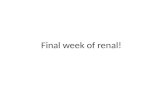 Final week of renal!