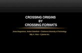 Crossing Origins  by  Crossing Formats