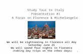 Study Tour to Italy Presentation #1 A Focus on Florence & Michelangelo