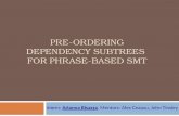 pre-ordering  dependency subtreeS  for  phrase-based smt