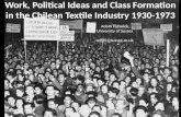 Work, Political Ideas and Class Formation in the Chilean Textile Industry 1930-1973