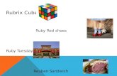 Rubrix  Cube       Ruby Red shoes Ruby Tuesdays          Reuben Sandwich