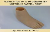 Fabrication of a 40 duromete r  urethane partial foot