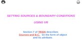 SETTING SOURCES & BOUNDARY CONDITIONS  USING VR