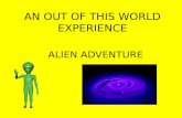 AN OUT OF THIS WORLD EXPERIENCE