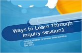 Ways to Learn Through Inquiry session1