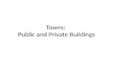 Towns:  Public and Private Buildings