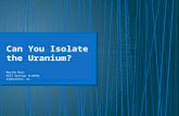 Can You Isolate the Uranium?