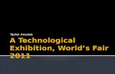 A Technological Exhibition, World’s Fair 2011
