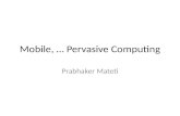 Mobile, …  Pervasive  Computing