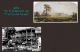 1851   The first World’s Fair  “The Crystal Palace”