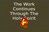 The Work  C ontinues  T hrough The Holy Spirit Acts 2