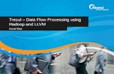 Trecul  – Data Flow  Processing using  Hadoop  and LLVM