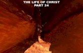 THE LIFE OF CHRIST PART 24