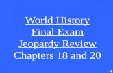 World History Final Exam Jeopardy Review Chapters 18 and 20
