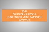2014 SOUTHERN ARIZONA  JOINT ENROLLMENT CAMPAIGN  SUMMARY