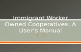 Immigrant Worker Owned Cooperatives: A User’s Manual