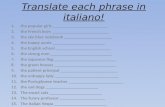 Translate each phrase in  italiano !