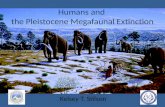 Humans and  the Pleistocene  Megafaunal  Extinction