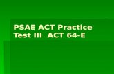 PSAE ACT Practice  Test  III  ACT 64-E