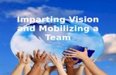 Imparting Vision and Mobilizing a Team