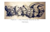 Part  II  – The Mortal World & Its Heroes
