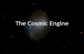 The Cosmic Engine