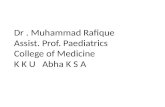Dr . Muhammad  Rafique Assist. Prof.  Paediatrics College of Medicine K  K  U    Abha  K S A