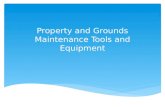 Property and  Grounds Maintenance  Tools and  Equipment