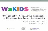 Why  WaKIDS ?  A Holistic Approach to Kindergarten Entry Assessments WSSDA Annual Conference