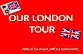 OUR LONDON  TOUR