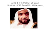 WHO IS THE FATHER OF UAE? HIS HIGHNESS . Zayed  bin Al  Nahayan