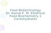 Food Biotechnology Dr.  Kamal  E. M.  Elkahlout Food Biochemistry 1 Carbohydrates
