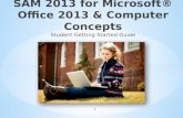 SAM 2013  for Microsoft® Office 2013 & Computer Concepts Student Getting Started Guide