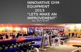 Innovative gym equipment 2013 â€œlets make an improvementâ€‌