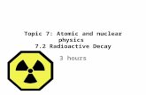 Topic 7: Atomic and nuclear physics  7.2 Radioactive Decay