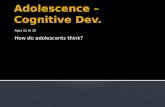 Adolescence – Cognitive Dev.