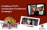 Creating IUPUI’s Sustainable Enrollment  Strategies