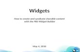 Widgets How to create and syndicate sharable content  with the PBS Widget Builder May 4, 2010