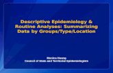 Descriptive Epidemiology & Routine Analyses: Summarizing Data  by  Groups/Type/Location