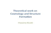 Theoretical work on  Cosmology  and Structure  Formation