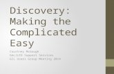Discovery: Making the Complicated Easy
