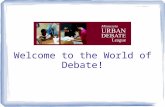 Welcome  to  the World of Debate!
