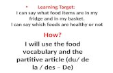 How? I will use the food vocabulary and the  partitive  article (du/ de la / des – De)