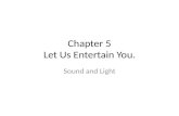 Chapter 5 Let Us Entertain You.